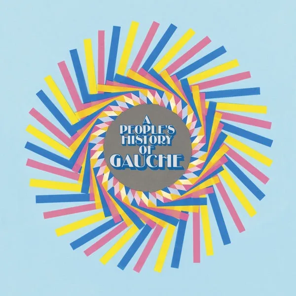 GAUCHE / A PEOPLE'S HISTORY OF GAUCHE