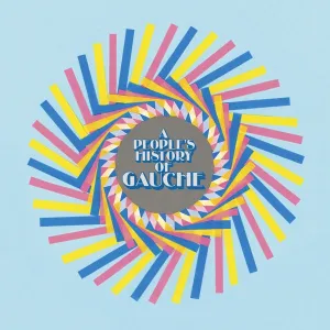 GAUCHE / A PEOPLE'S HISTORY OF GAUCHE